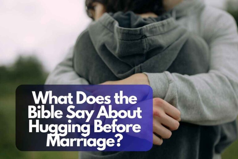 What Does The Bible Say About Hugging Before Marriage 2024 what-does-the-bible-say-about-hugging-before-marriage-2024