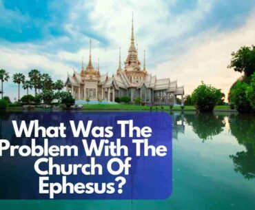 What Was The Problem With The Church Of Ephesus?