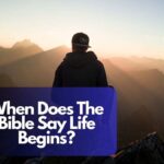 When Does The Bible Say Life Begins?