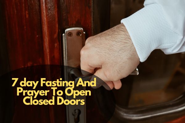 7 day Fasting And Prayer To Open Closed Doors
