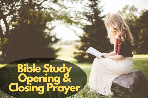 Bible Study Opening & Closing Prayer