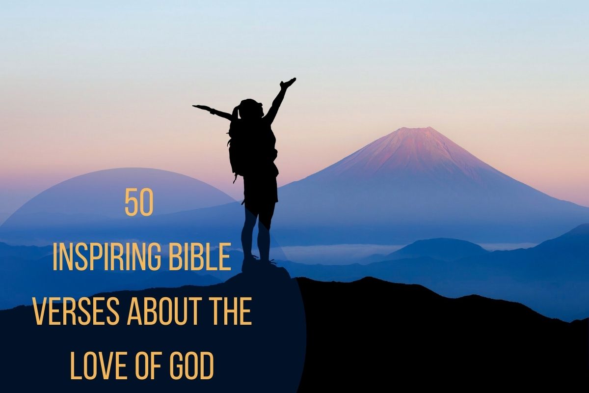 50 Inspiring Bible Verses About The Love Of God