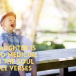 Laughter Is Good Medicine For The Soul Bible Verses