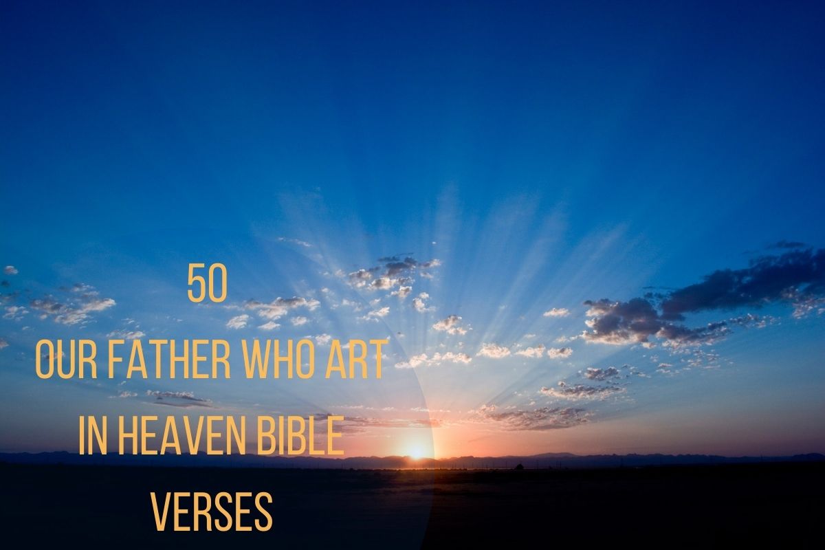 50 Our Father Who Art In Heaven Bible Verses