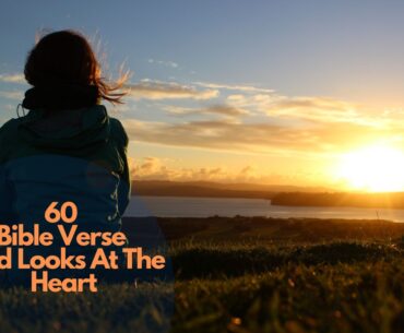 60 Bible Verse God Looks At The Heart