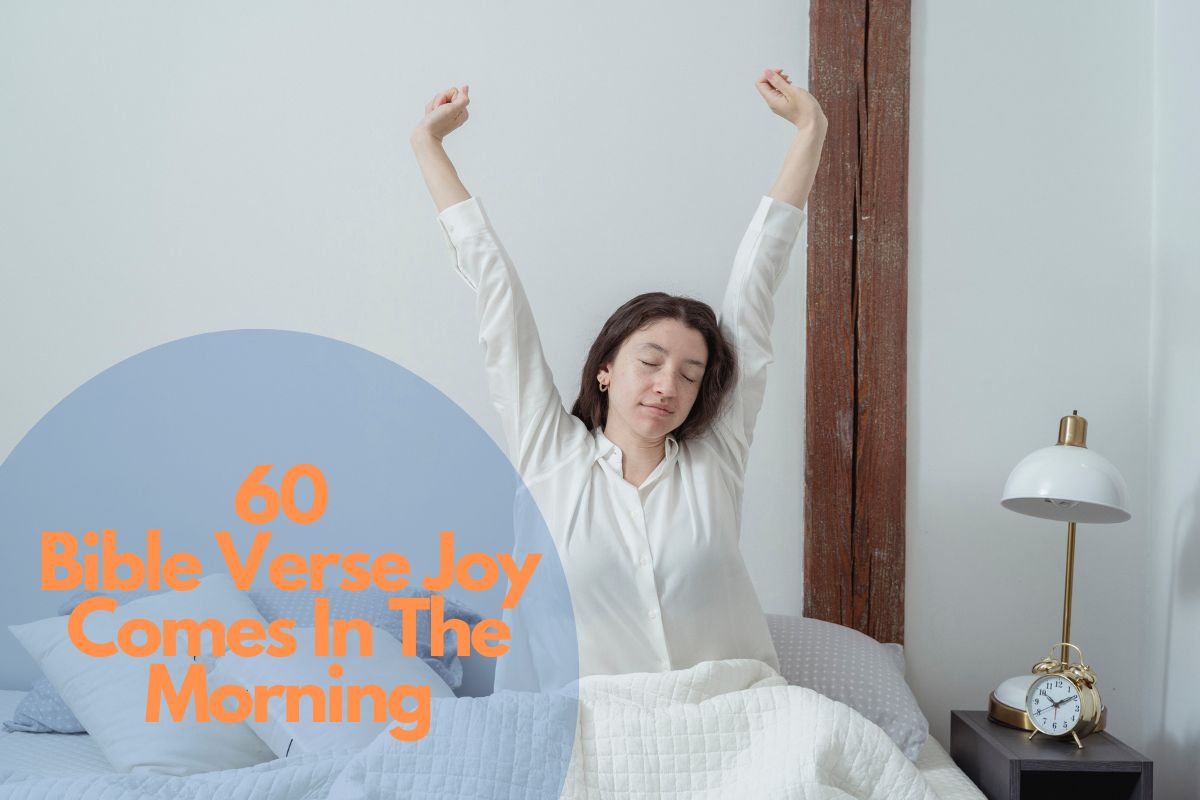 60 Bible Verse Joy Comes In The Morning