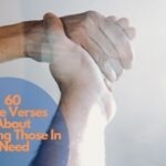 60 Bible Verses About Helping Those In Need