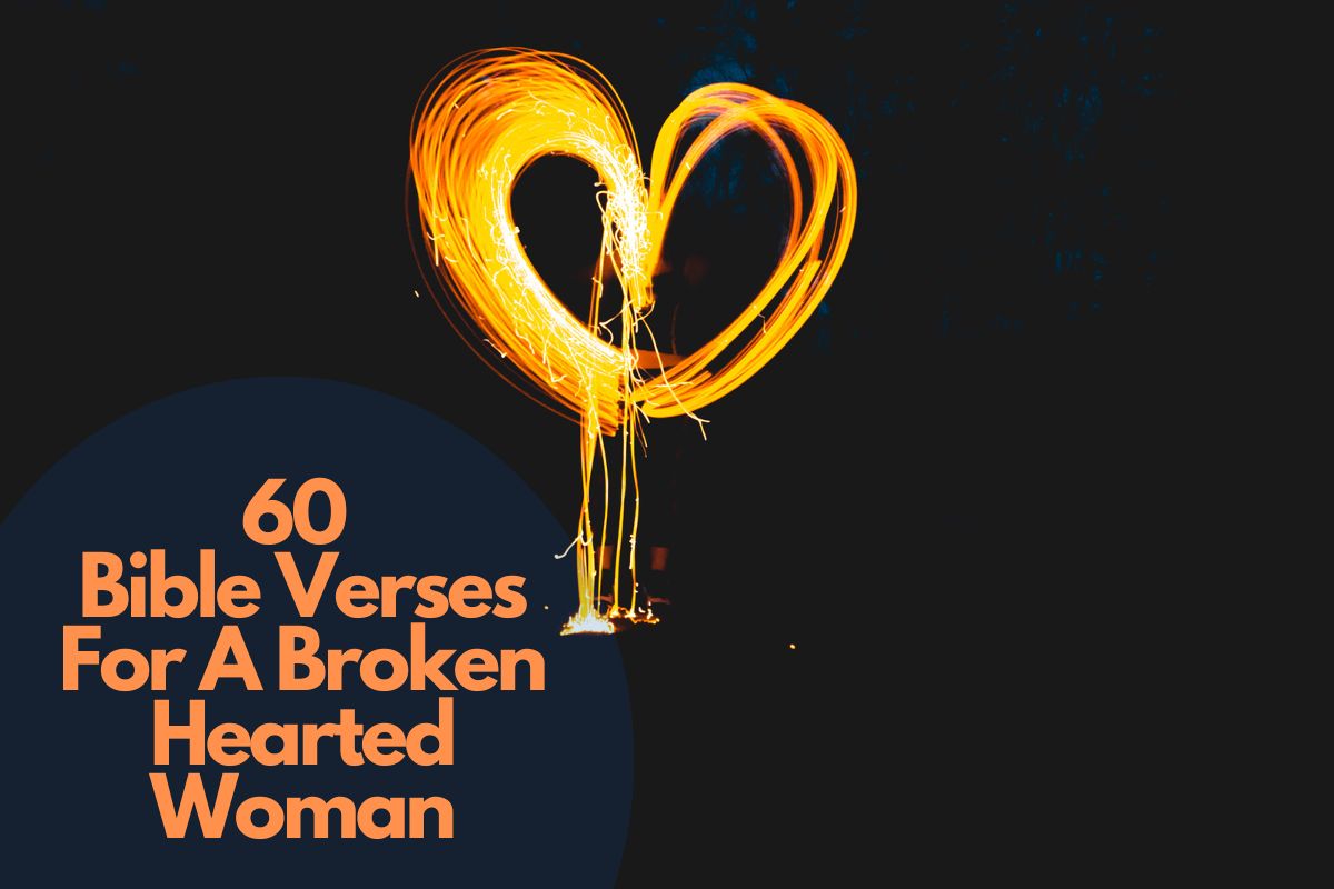 60 Bible Verses For A Broken Hearted Woman