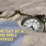 60 Inspiring One Day At A Time Bible Verses