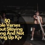 Bible Verses About Staying Strong And Not Giving Up Kjv