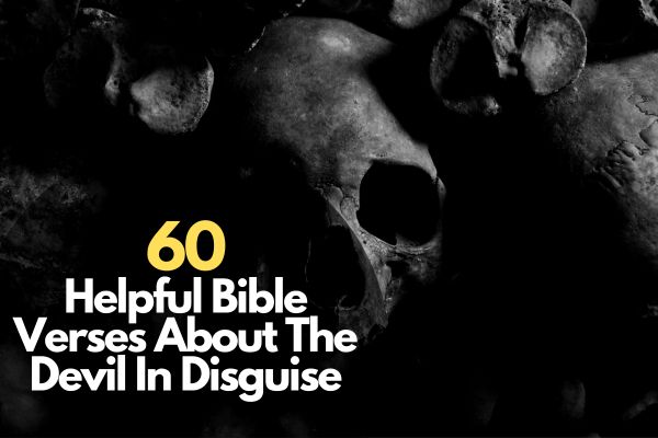 60 Helpful Bible Verses About The Devil In Disguise
