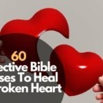 60 Effective Bible Verses To Heal A Broken Heart