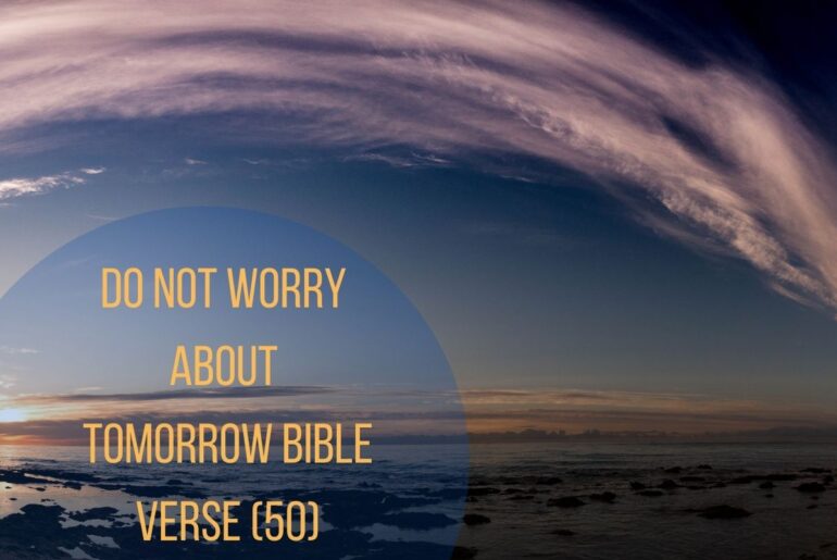 Do Not Worry About Tomorrow Bible Verse (50)