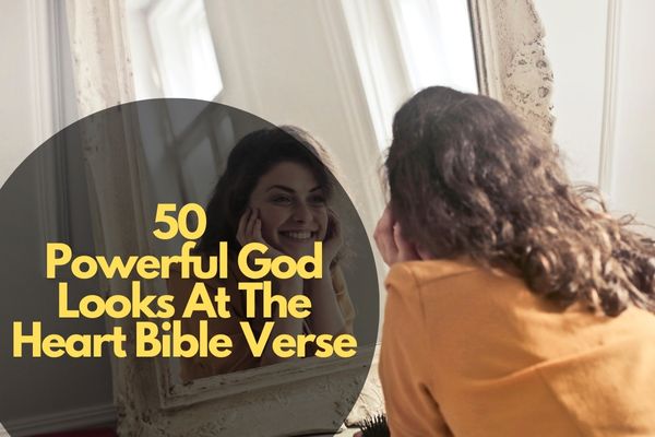 God Looks At The Heart Bible Verse