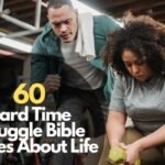 60 Hard Time Struggle Bible Verses About Life
