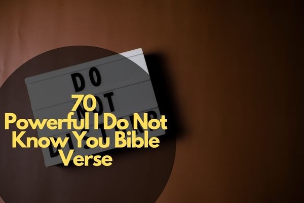 I Do Not Know You Bible Verse