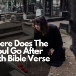 65 Inspiring Scriptures on Where Does The Soul Go After Death
