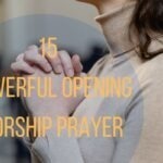 15 Powerful Opening Worship Prayer