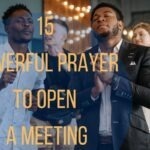 15 Powerful Prayer To Open A Meeting