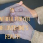 15 Powerful Prayer for Loved Ones Health