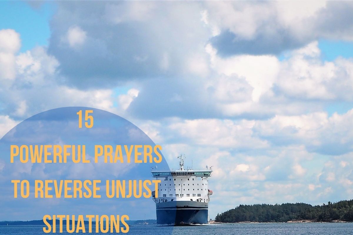 15 Powerful Prayers To Reverse Unjust Situations