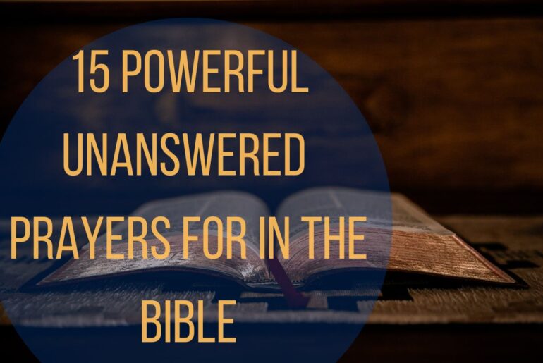 15 Powerful Unanswered Prayers In The Bible