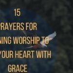 15 Prayers For Opening Worship To Fill Your Heart With Grace