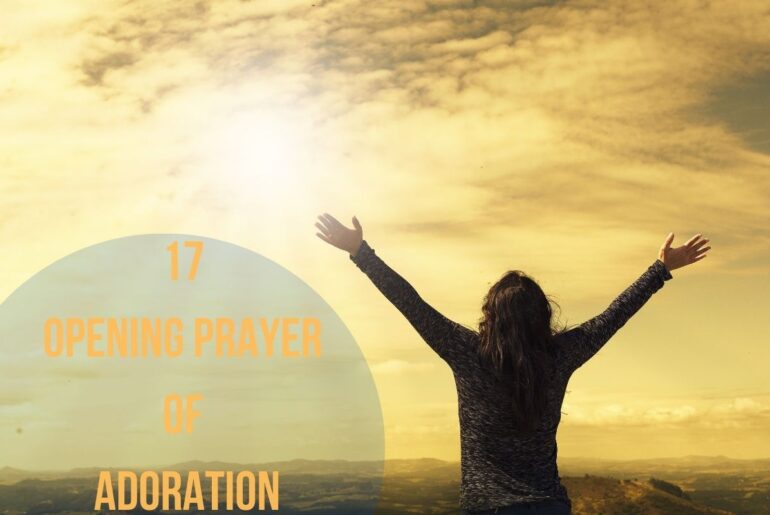 17 Opening Prayer Of Adoration