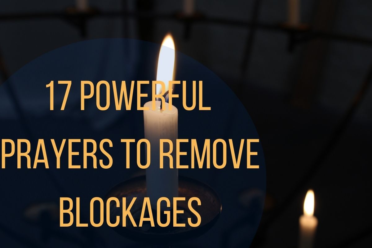 17 Powerful Prayers To Remove Blockages