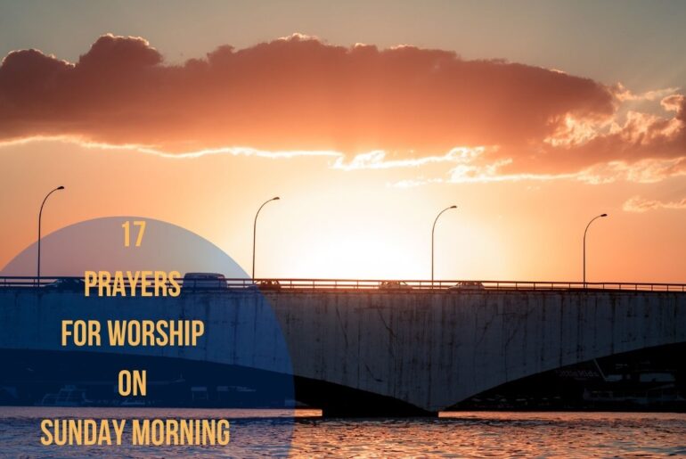 17 Prayers For Worship On Sunday Morning