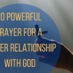 20 Powerful Prayer For A Closer Relationship With God