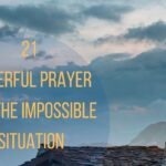 21 Powerful Prayer For The Impossible Situation
