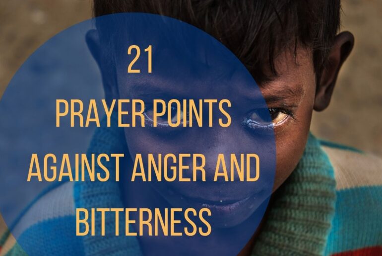 21 Prayer Points Against Anger and Bitterness