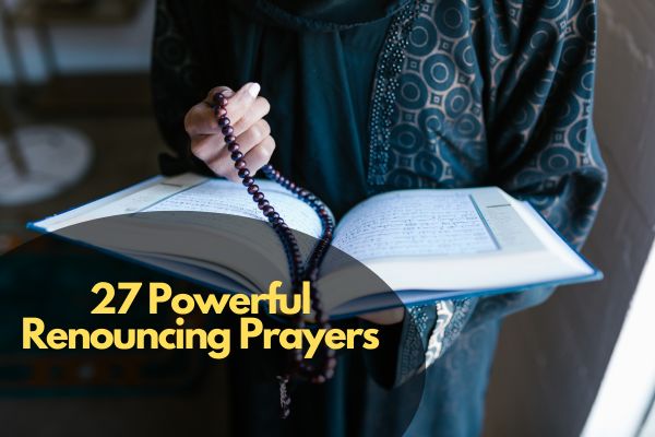 27 Powerful Renouncing Prayers