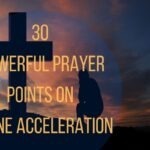 30 Powerful Prayer Points On Divine Acceleration