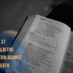 37 Psalm For Protection Against Death
