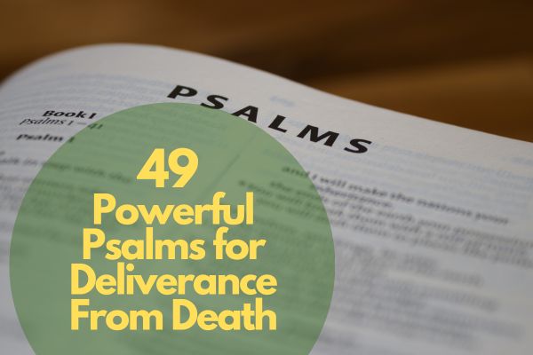 49 Powerful Psalms for Deliverance From Death