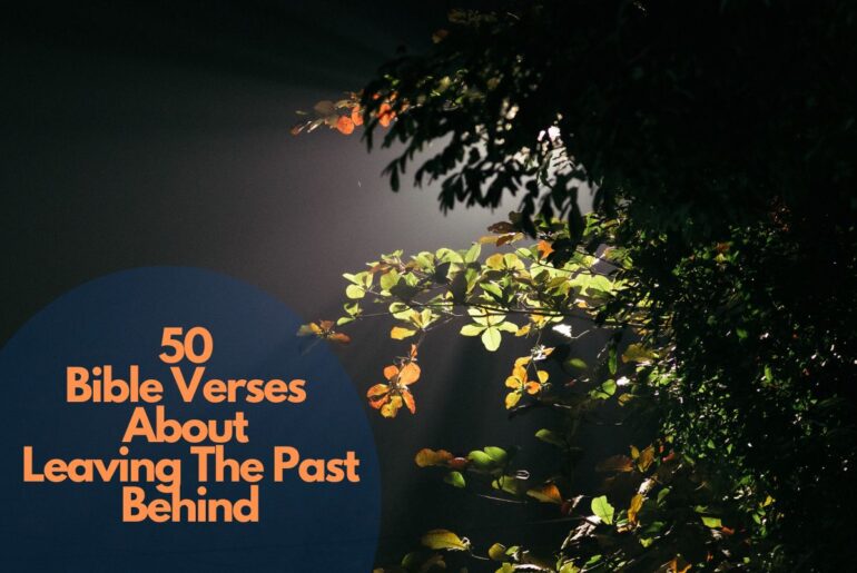 50 Bible Verses About Leaving The Past Behind