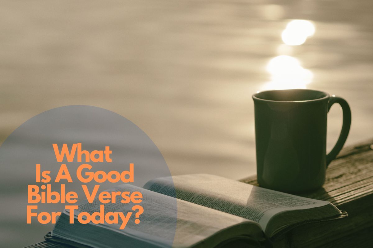 What is a good bible verse for today?