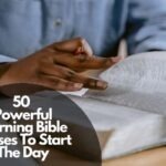 Powerful Morning Bible Verses To Start The Day