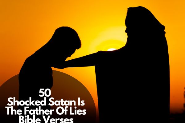 Satan Is The Father Of Lies Bible Verses
