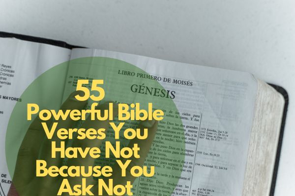 55 Powerful Bible Verses You Have Not Because You Ask Not