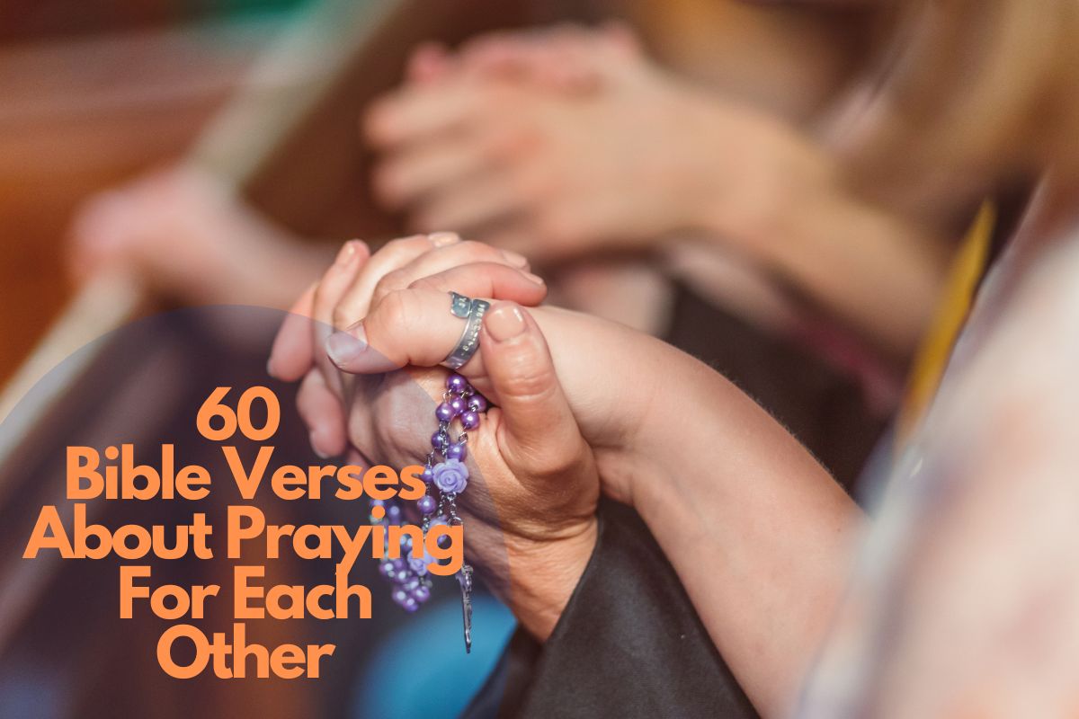 60 Bible Verses About Praying For Each Other