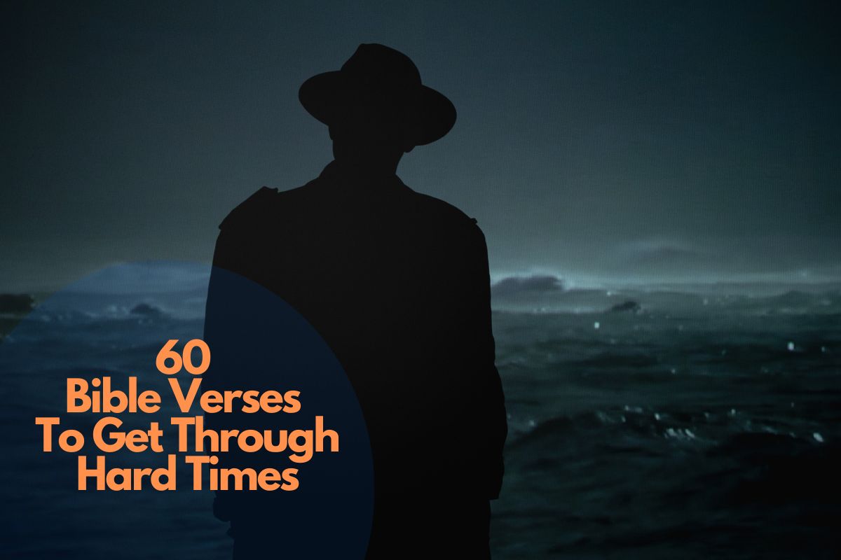 60 Bible Verses To Get Through Hard Times
