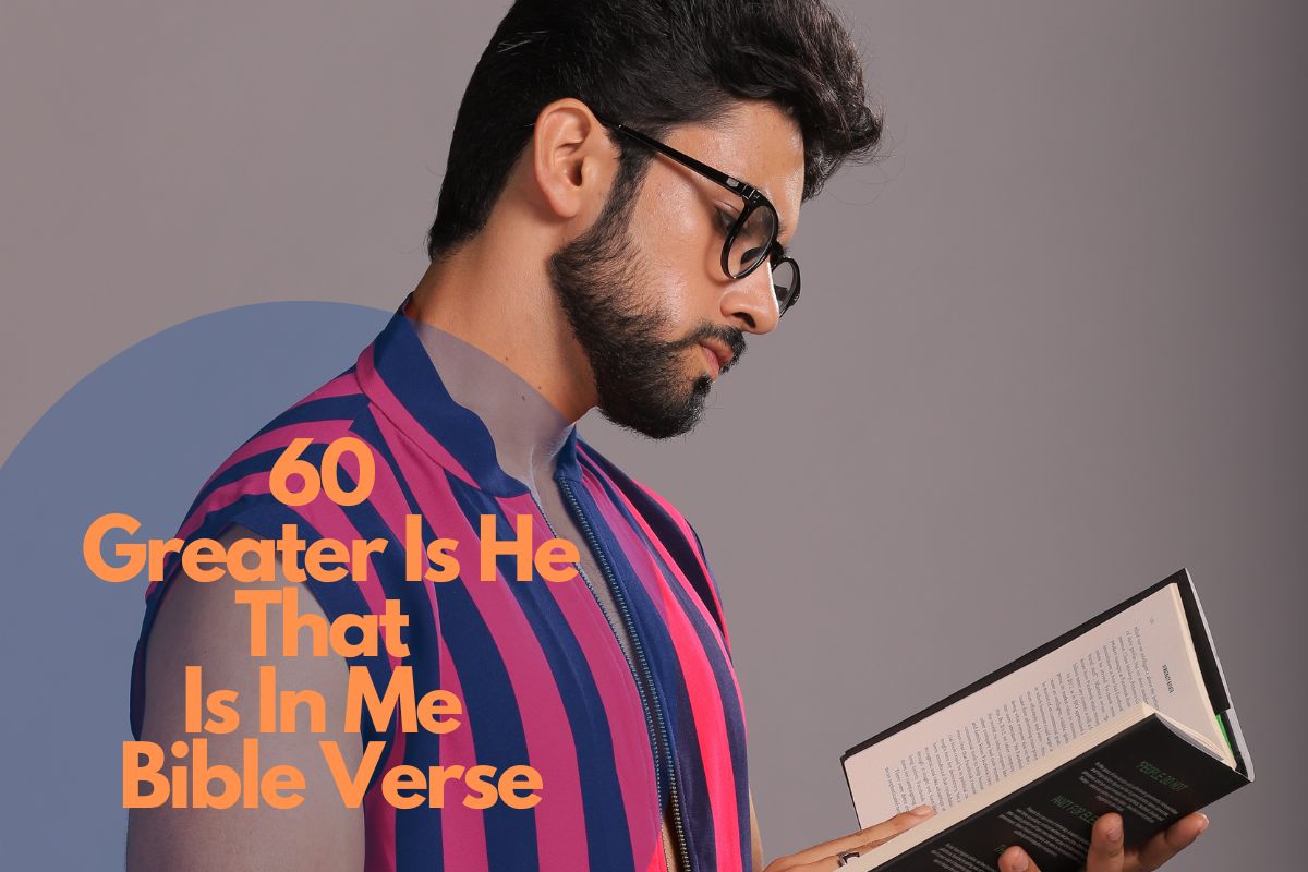 60 Greater Is He That Is In Me Bible Verse