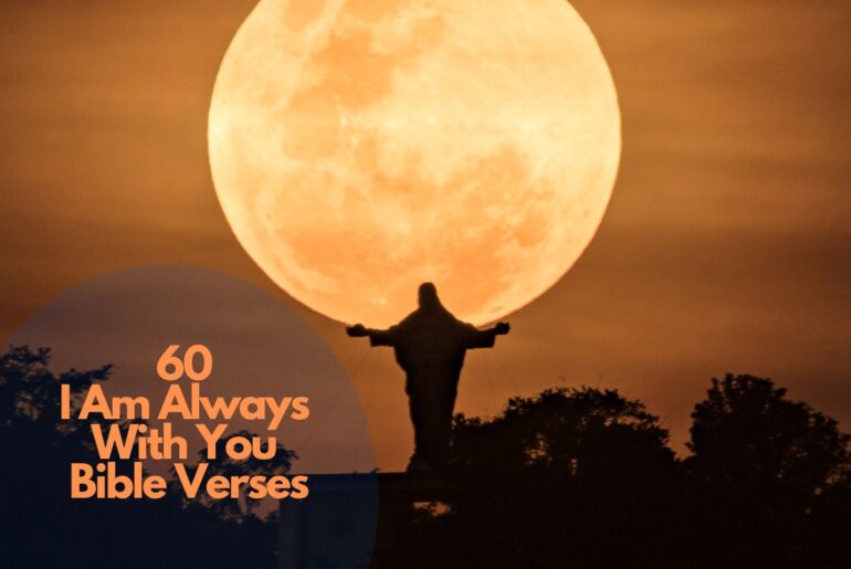 60 I Am Always With You Bible Verses