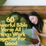 60 Powerful Bible Verse All Things Work Together For Good