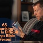 65 Thanking God In Difficult Times Bible Verses