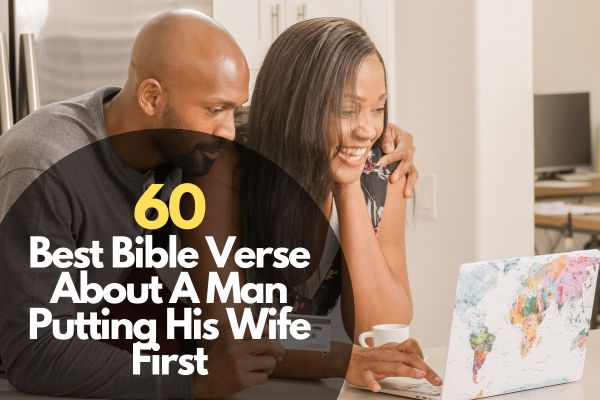60 Best Bible Verse About A Man Putting His Wife First