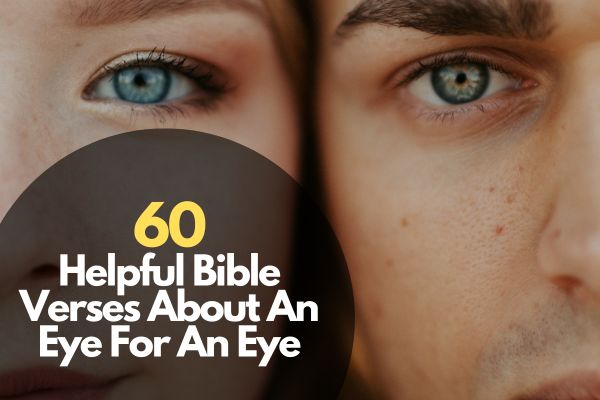 60 Helpful Bible Verses About An Eye For An Eye